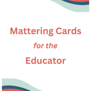 Mattering Cards: Educator
