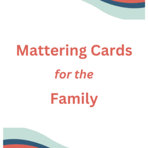 Mattering Cards: Family
