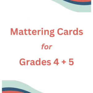 Mattering Cards: Grades 4 + 5